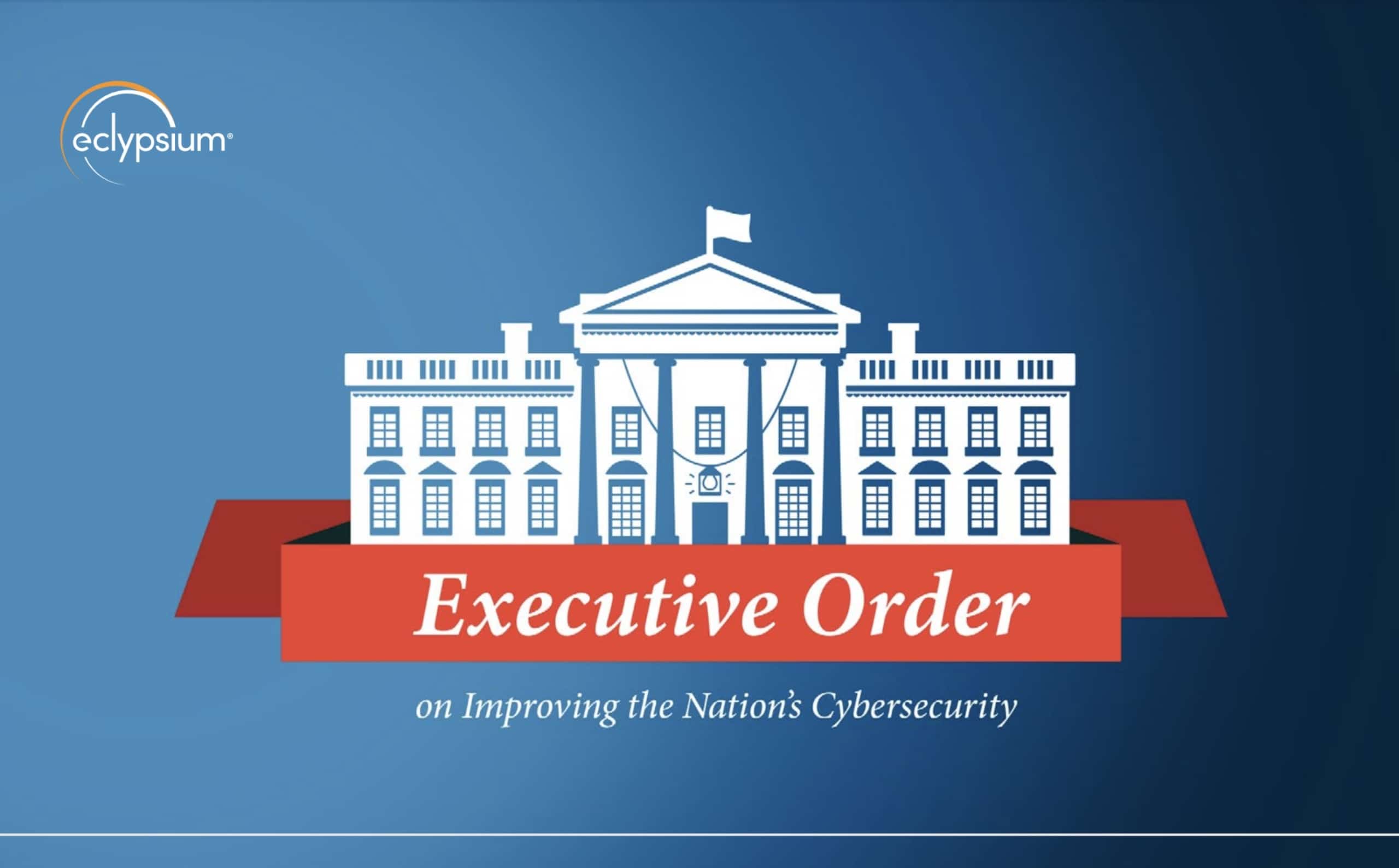 Eclypsium Executive Order on improving the nation's cybersecurity